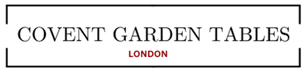 Covent Garden Tables